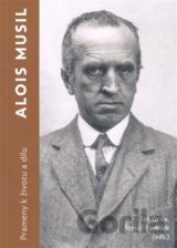 Alois Musil. Prameny k životu a dílu