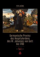 Germanische Provinz des Hospitalordens des Hl. Johannes von Gott bis 1780 - 1.díl