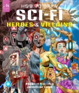 How to Draw Sci-Fi Heroes and Villains