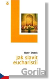 Jak slavit eucharistii