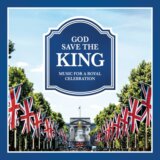 God Save The King - Music For A Royal Celebration