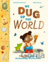 We Dug Up the World