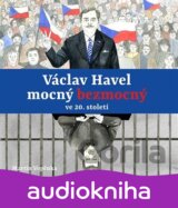 Václav Havel mocný bezmocný ve 20. století