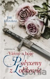Vášně a boje Polyxeny z Lobkovic