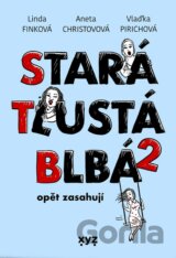 Stará, tlustá, blbá opět zasahují