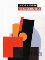 Lajos Kassák - Re/Konštrukcia
