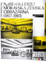 Naše galerie! Moravská zemská obrazárna (1817 - 1961)