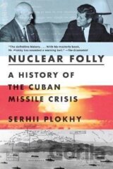 Nuclear Folly : A History of the Cuban Missile Crisis