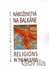 Náboženstvá na Balkáne – Religions in the Balkans