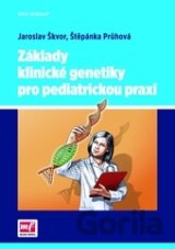 Základy klinické genetiky pro pediatrickou praxi
