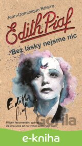 Edith Piaf - Bez lásky nejsem nic