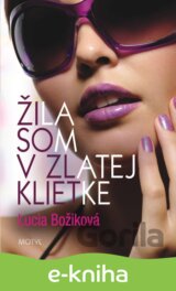 Žila som v zlatej klietke