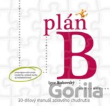 Plán B – 30-dňový manuál zdravého chudnutia