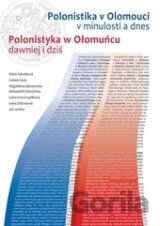 Polonistika v Olomouci v minulosti a dnes/ Polonistyka w Ołomuńcu dawniej i dziś