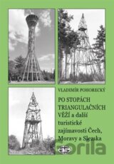 Po stopách triangulačních věží a další turistické zajímavosti Čech, Moravy a Slezska