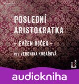 Poslední aristokratka - CDmp3 (Čte Veronika Kubařová) (Evžen Boček)