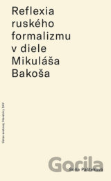 Reflexia ruského formalizmu v slovenských prekladoch a literárnovedných prácach Mikuláša Bakoša