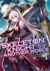 Skeleton Knight in Another World 1 (Light Novel)