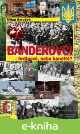 Banderovci – hrdinové nebo bandité?