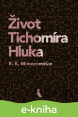 Život Tichomíra Hluka