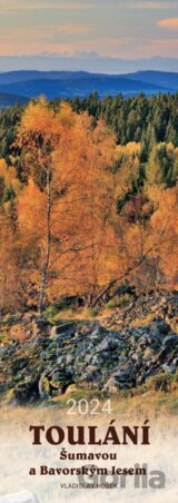 Kalendář 2024 - Toulání Šumavou a Bavorským lesem úzký nástěnný