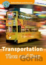 Oxford Read and Discover: Level 5: Transportation Then and Now + Audio CD Pack