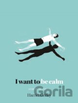 I Want To Be Calm