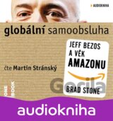 Globální samoobsluha - Jeff Bezos a věk Amazonu - CDmp3 (Čte Martin Stránský) (B