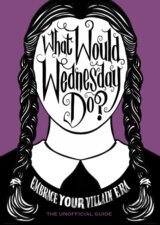 What Would Wednesday Do?