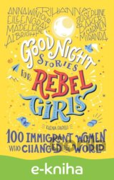 Good Night Stories for Rebel Girls: 100 Immigrant Women Who Changed the World