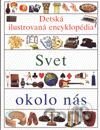 Detská ilustrovaná encyklopédia IV. - Svet okolo nás