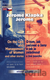 On the Care and Management of Women / O tom, jak pečovat o ženy a jak je zvládnout a jiné povídky