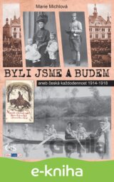 Byli jsme a budem (aneb česká každodennost 1914-1918)