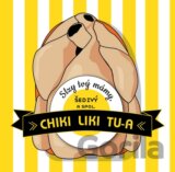 CHIKI LIKI TU-A: SLZY TVY MAMY, SEDIVY A SPOL.
