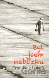 Byl jsem nablízku