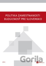 Politika zamestnanosti - budúcnosť pre Slovensko