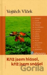 Kříž jsem hlásal, kříž jsem snášel
