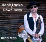 RENE LACKO & DOWNTOWN: BLIND MAN