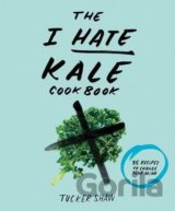 The I Hate Kale Cookbook