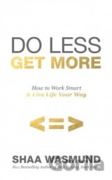 Do Less, Get More