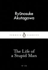 The Life of a Stupid Man (Little Black Classi... (Ryunosuke Akutagawa)