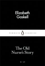 The Old Nurse's Story (Little Black Classics) (Elizabeth Gaskell)