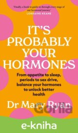 It's Probably Your Hormones