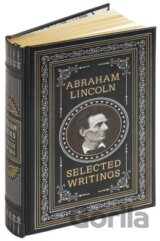 Abraham Lincoln: Selected Writings