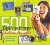 Digitálna fotografia 500 tipov, rád a techník