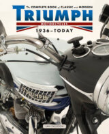 The Complete Book of Classic and Modern Triumph Motorcycles 1937 - Today