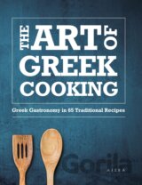 The Art of Greek Cooking: Greek Gastronomy in 65 Traditional Recipes