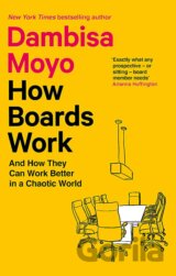 How Boards Work: And How They Can Work Better in a Chaotic World