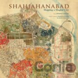 Shahjahanabad: Mapping a Mughal City