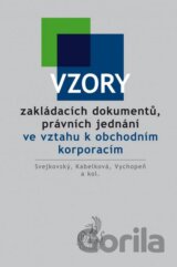 Vzory zakládacích dokumentů, právních jednání ve vztahu k obchodním korporacím